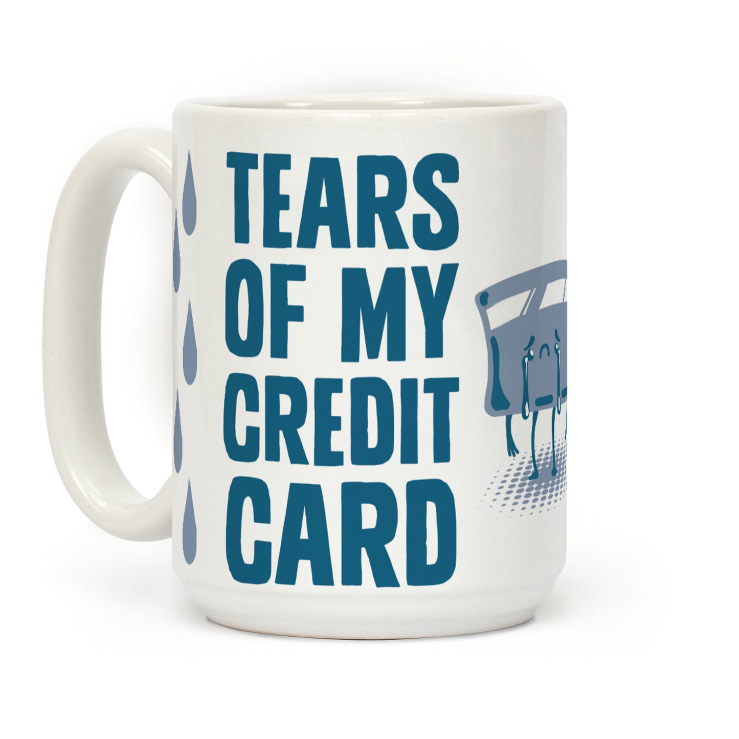 Tears of my Credit Card Coffee Mug