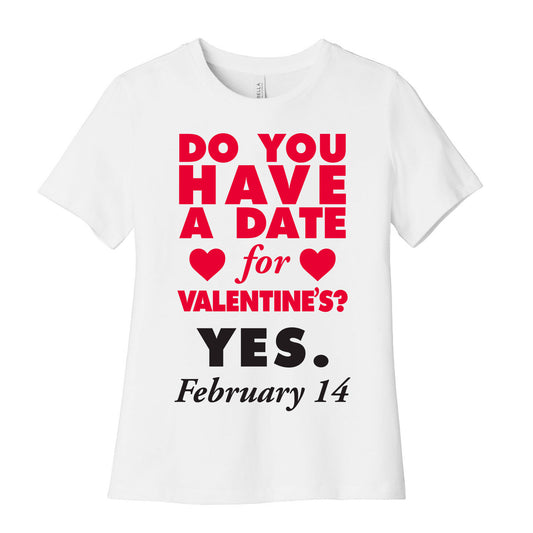 Do You Have A Date For Valentine's? Women's Cotton Tee