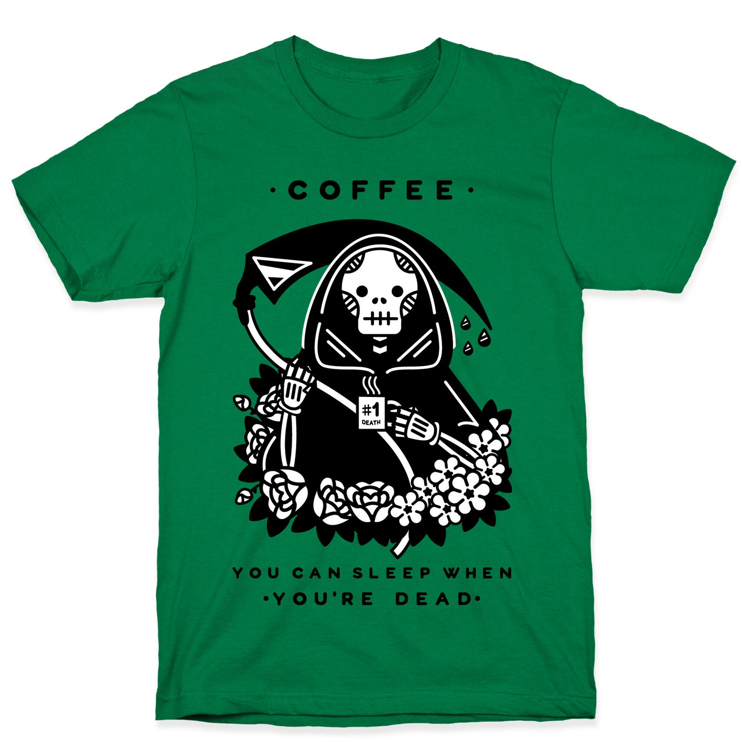Coffee You Can Sleep When You're Dead T-Shirt