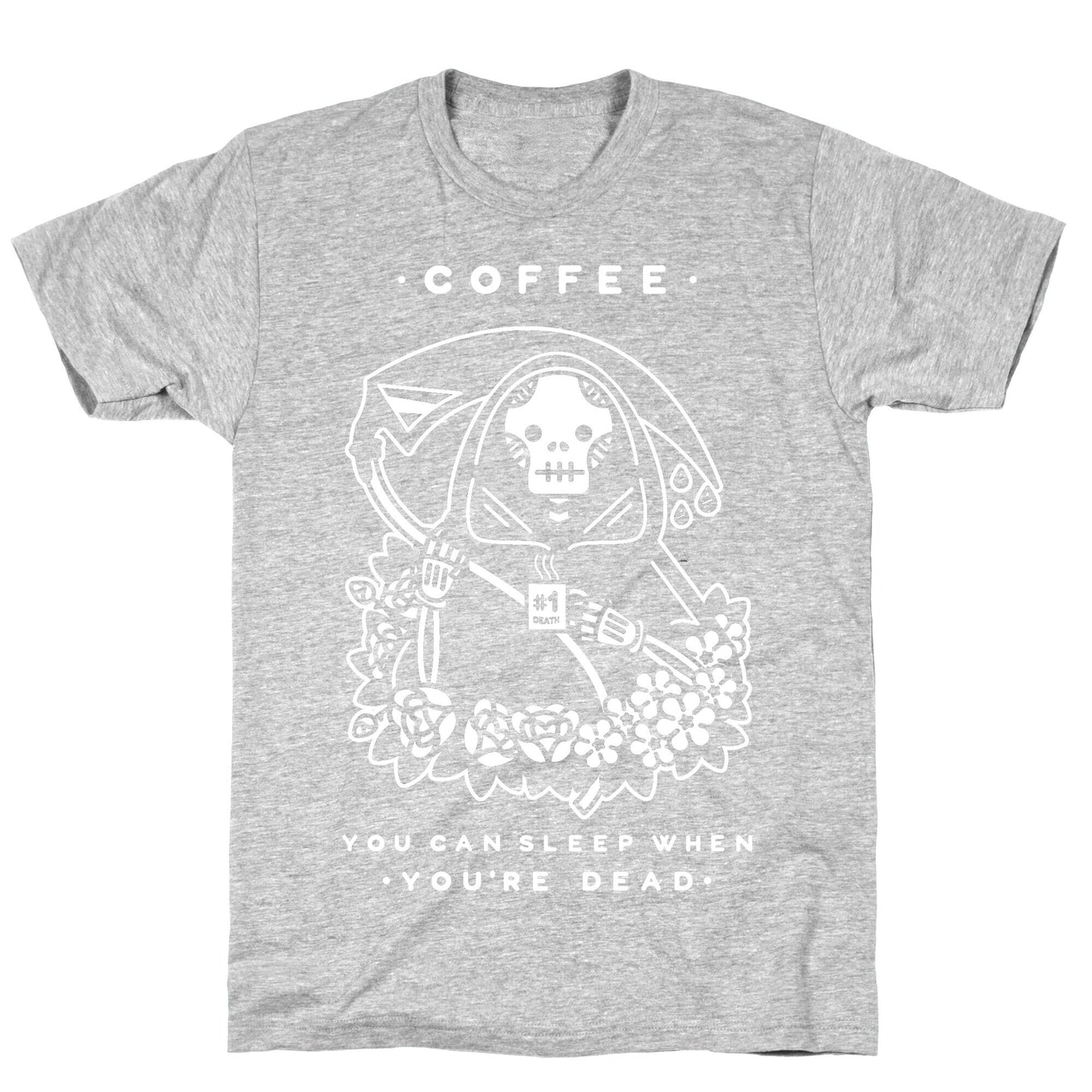 Coffee You Can Sleep When You're Dead T-Shirt
