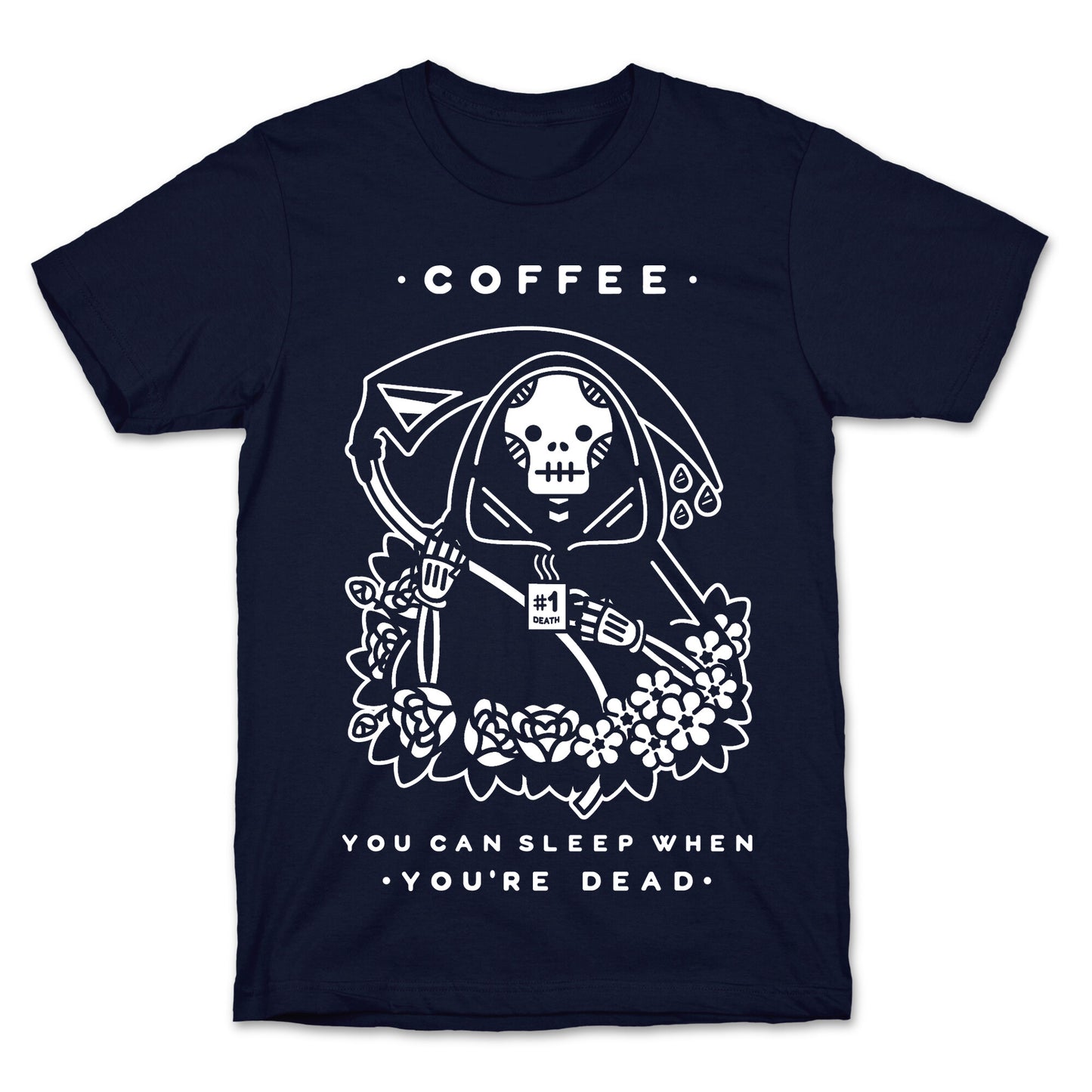 Coffee You Can Sleep When You're Dead T-Shirt