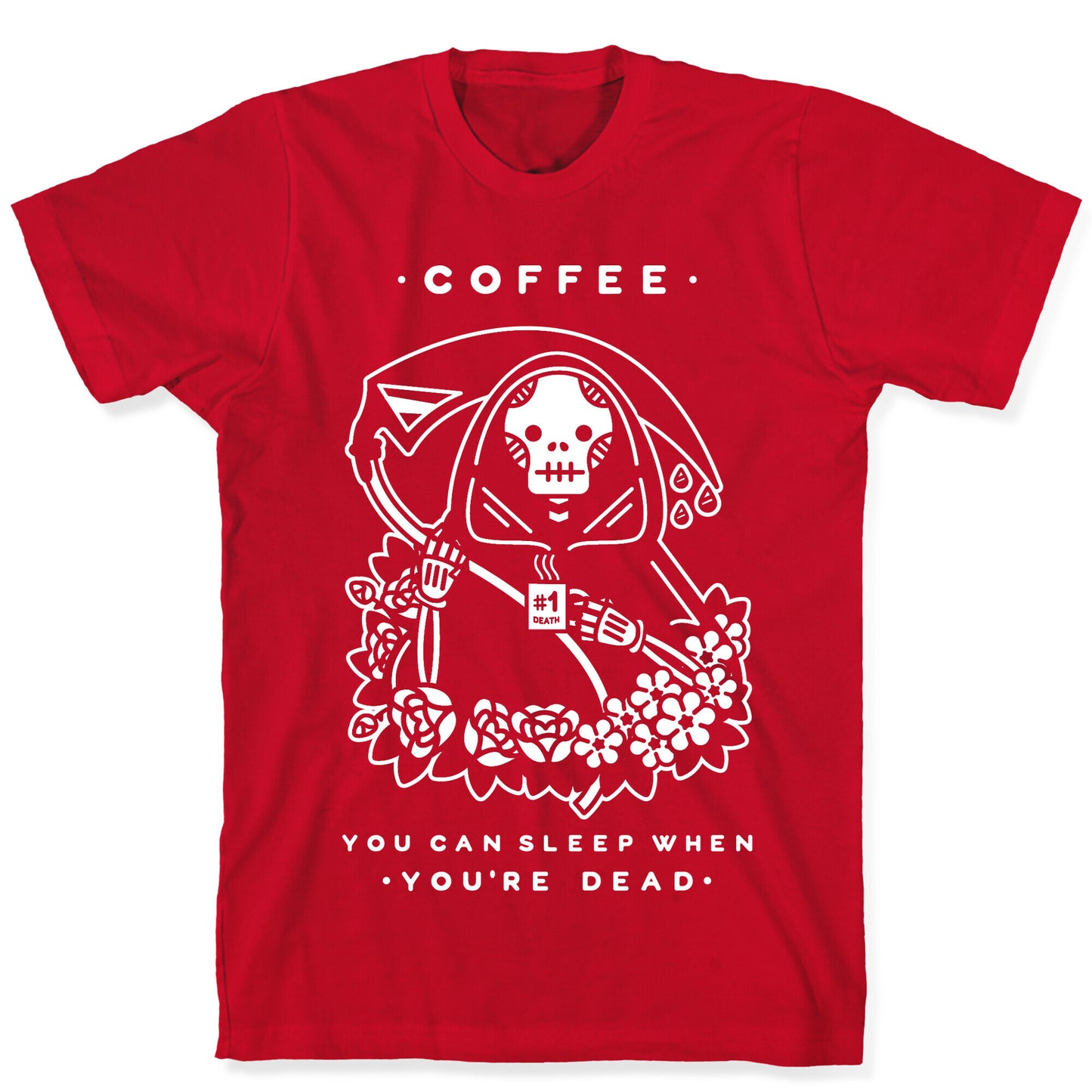 Coffee You Can Sleep When You're Dead T-Shirt