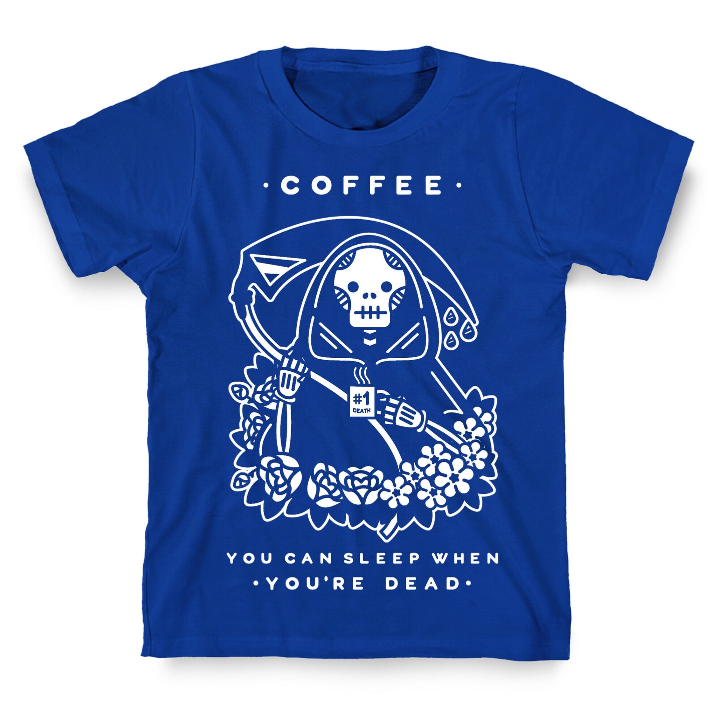 Coffee You Can Sleep When You're Dead T-Shirt