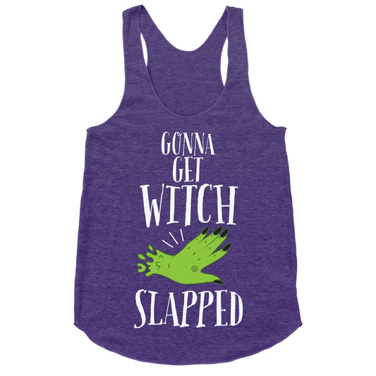 Gonna Get Witch Slapped Racerback Tank