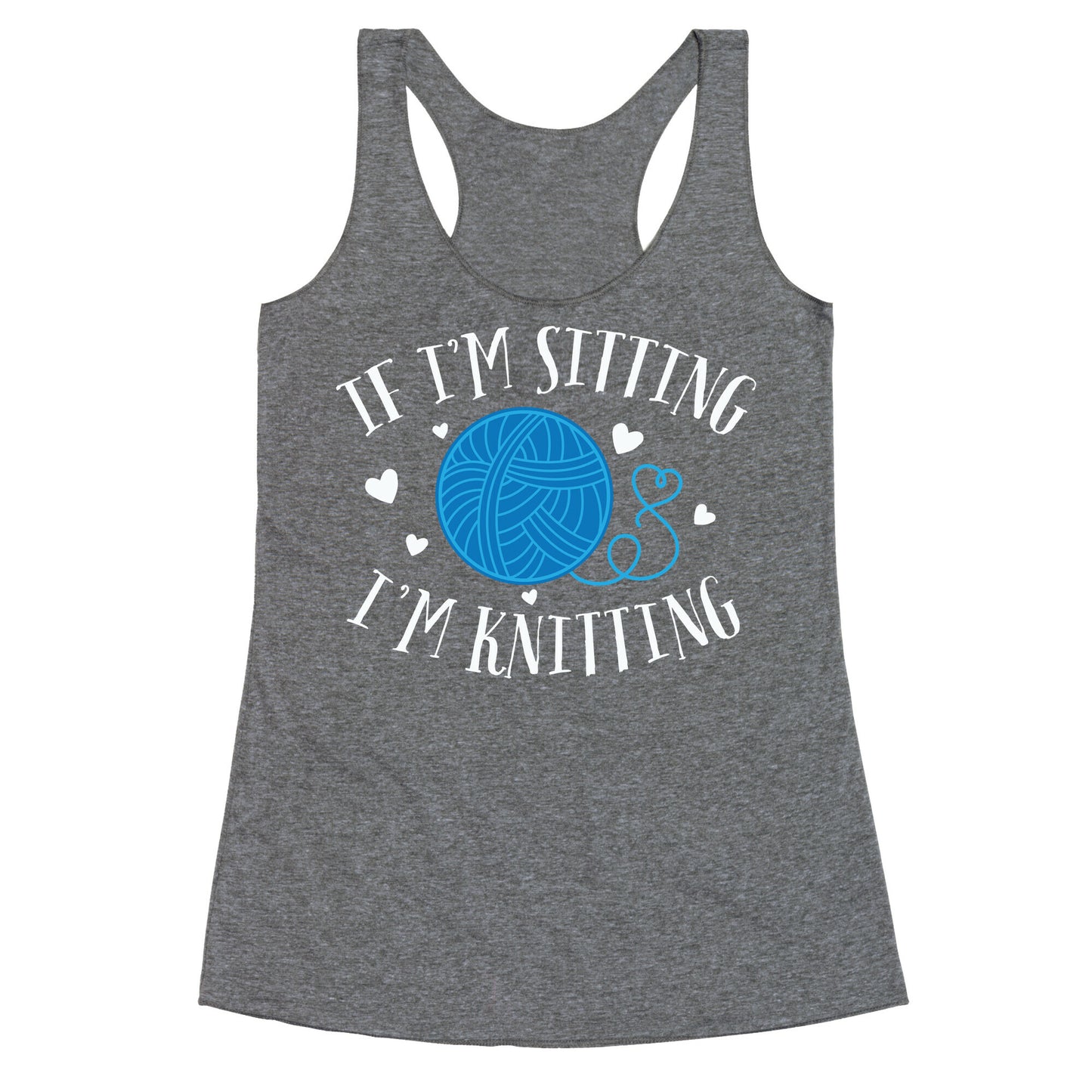 If I'm Sitting, I'm Knitting Racerback Tank