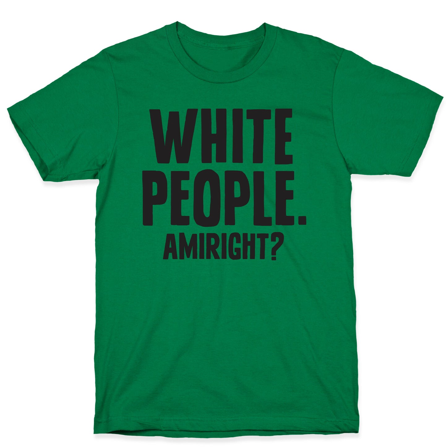 White People. Amiright? T-Shirt