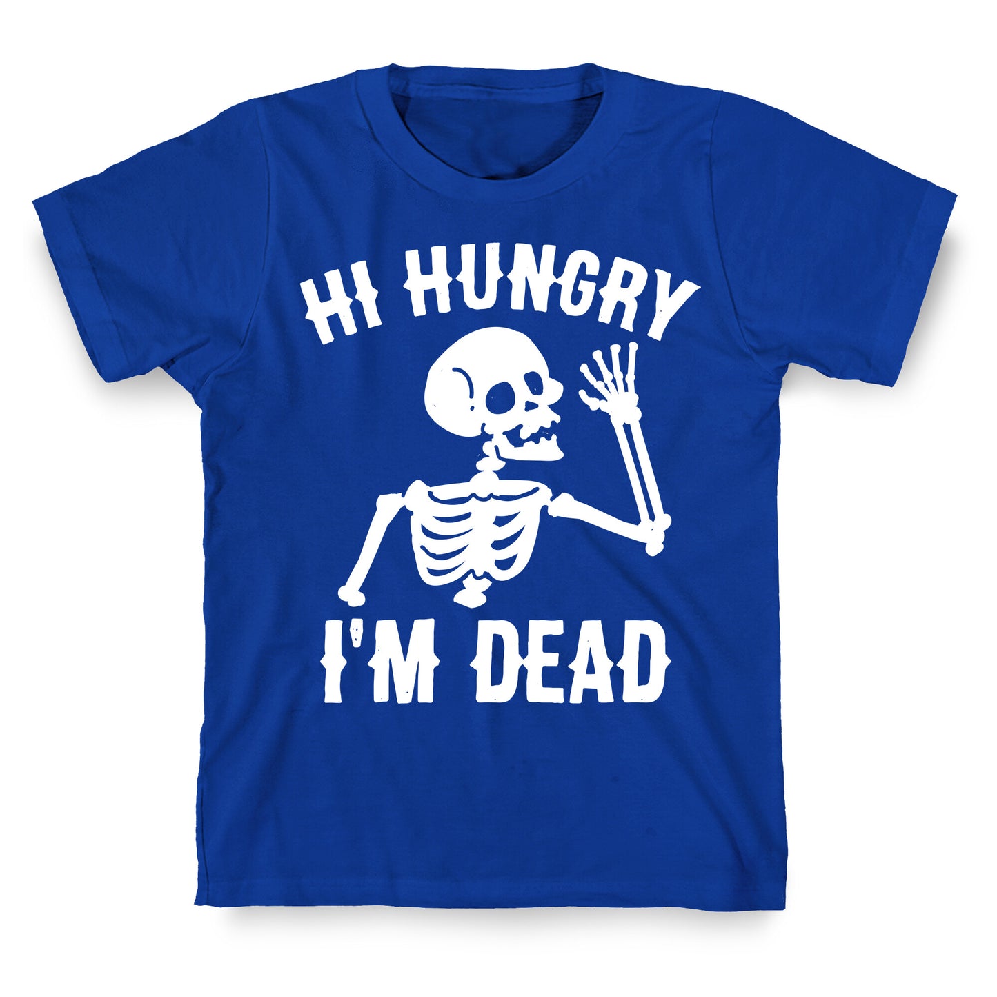 Hi Hungry I'm Dead T-Shirt