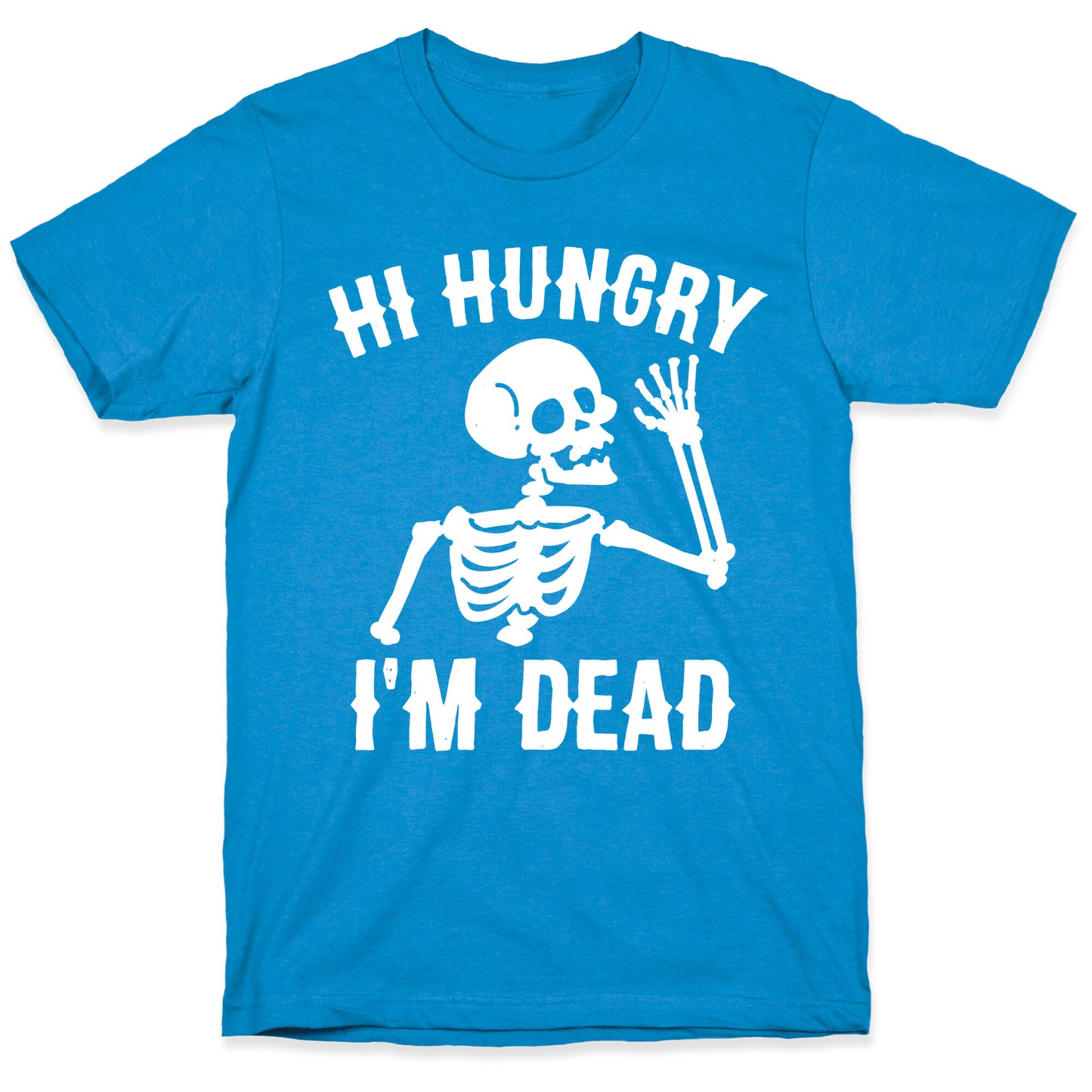 Hi Hungry I'm Dead T-Shirt