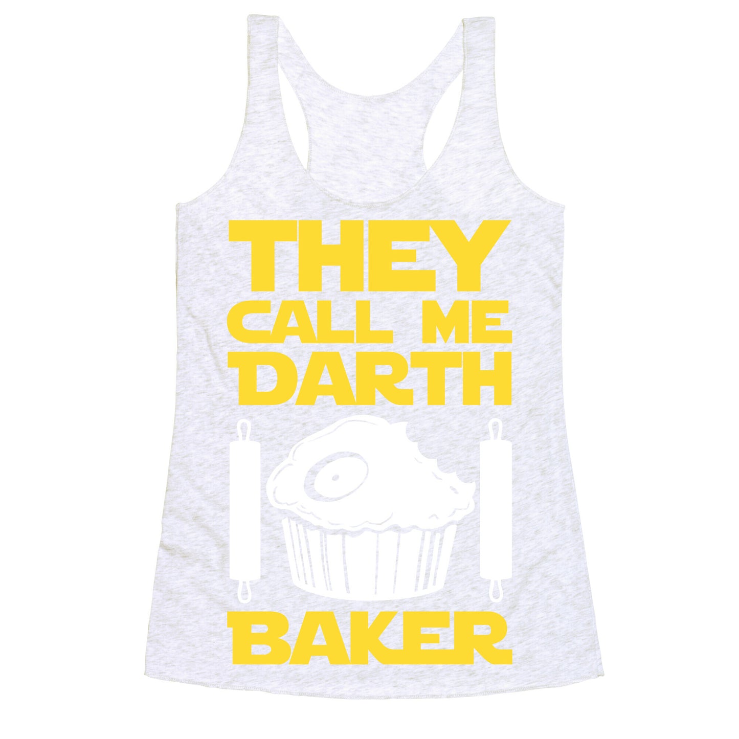 They Call Me Darth Baker Racerback Tank