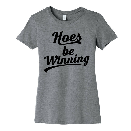 Hoes be Winning Womens Cotton Tee