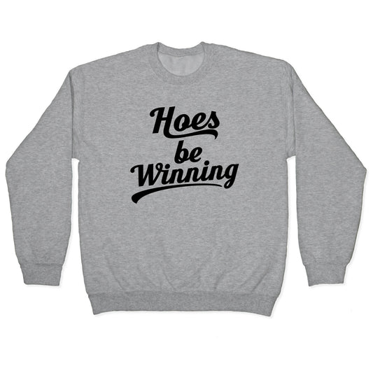 Hoes be Winning Crewneck Sweatshirt