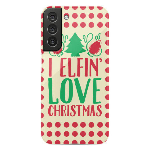 I Elfin' Love Christmas Phone Case