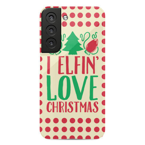 I Elfin' Love Christmas Phone Case