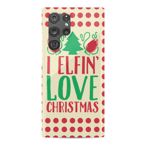 I Elfin' Love Christmas Phone Case