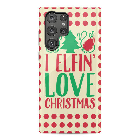 I Elfin' Love Christmas Phone Case
