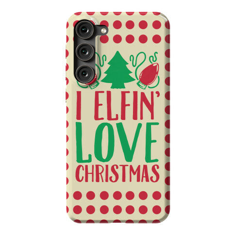 I Elfin' Love Christmas Phone Case