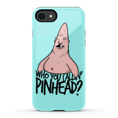 Who You Callin' Pinhead Phone Case