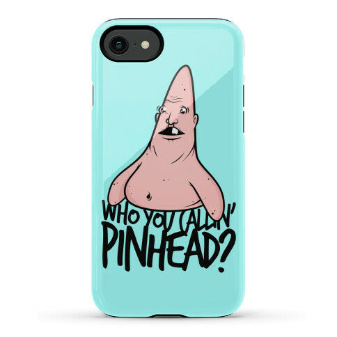 Who You Callin' Pinhead Phone Case