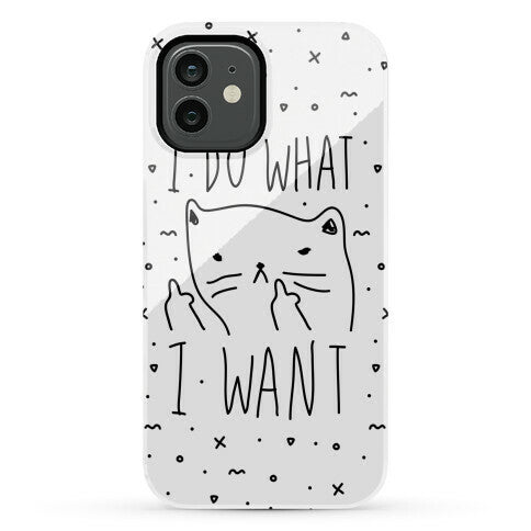 I Do What I Want Cat Phone Case