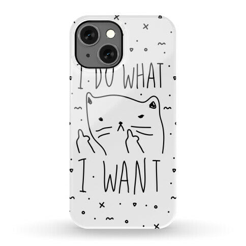 I Do What I Want Cat Phone Case