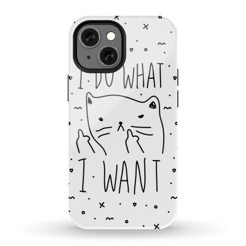 I Do What I Want Cat Phone Case