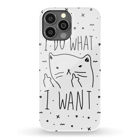 I Do What I Want Cat Phone Case