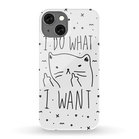 I Do What I Want Cat Phone Case