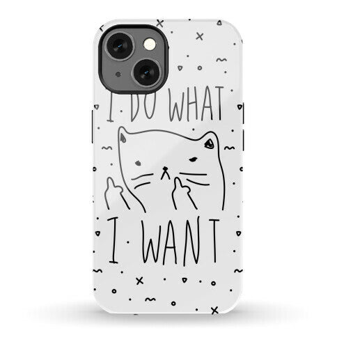 I Do What I Want Cat Phone Case