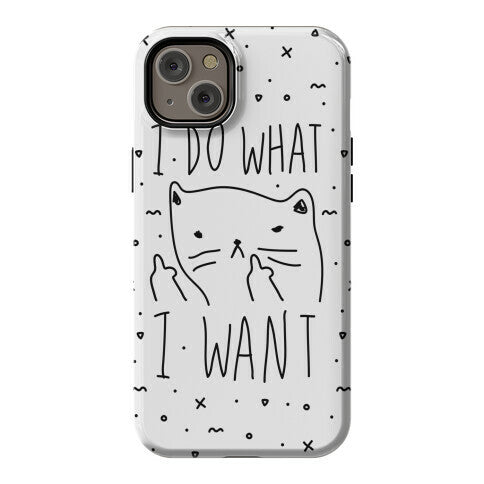 I Do What I Want Cat Phone Case