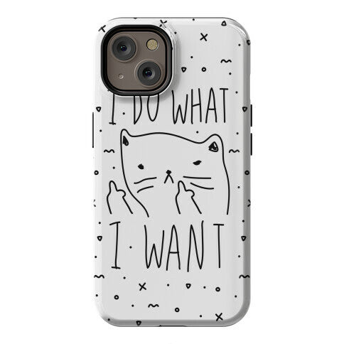 I Do What I Want Cat Phone Case