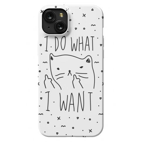 I Do What I Want Cat Phone Case
