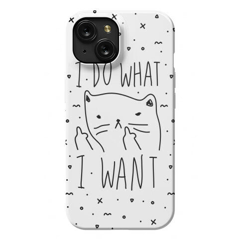 I Do What I Want Cat Phone Case