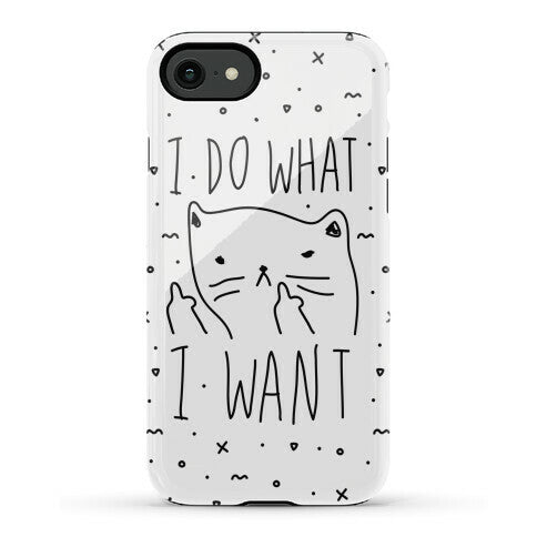 I Do What I Want Cat Phone Case