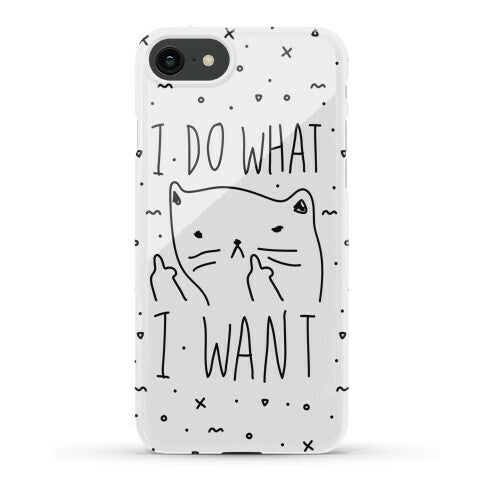 I Do What I Want Cat Phone Case