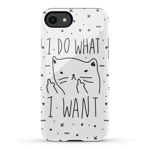 I Do What I Want Cat Phone Case