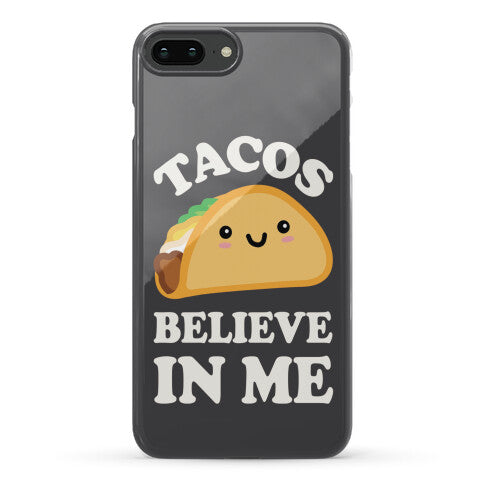 Tacos Believe In Me Phone Case