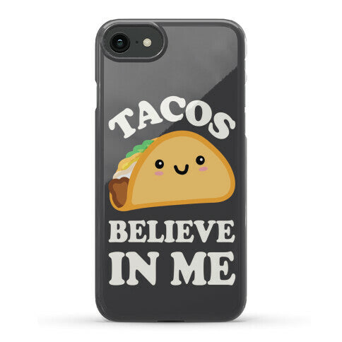 Tacos Believe In Me Phone Case