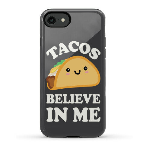 Tacos Believe In Me Phone Case