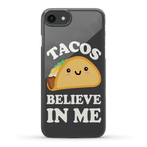 Tacos Believe In Me Phone Case