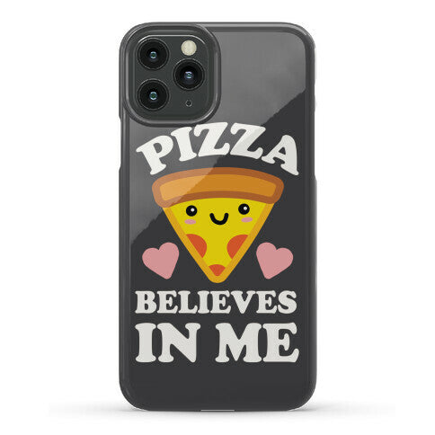Pizza Believes In Me Phone Case