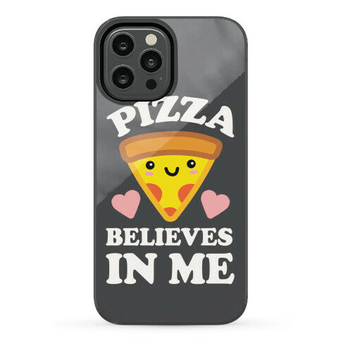 Pizza Believes In Me Phone Case