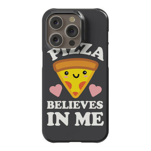 Pizza Believes In Me Phone Case