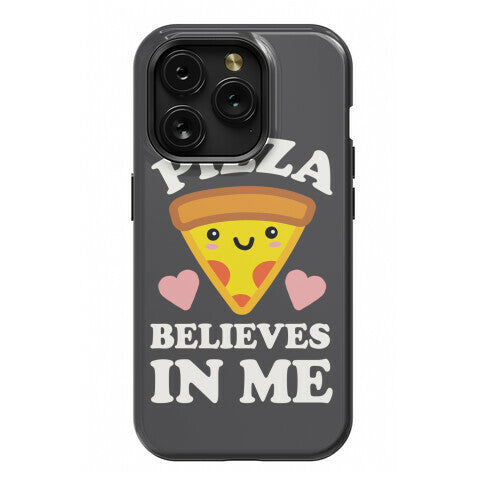 Pizza Believes In Me Phone Case