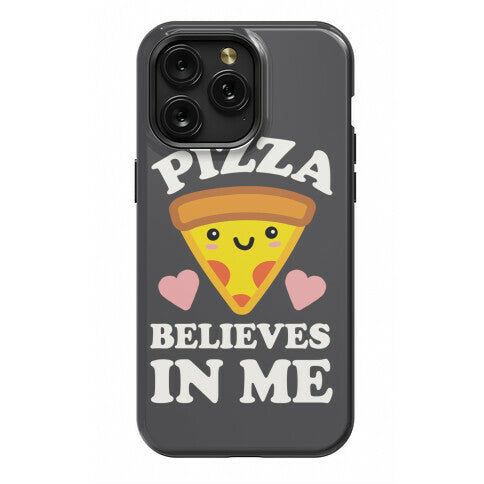 Pizza Believes In Me Phone Case