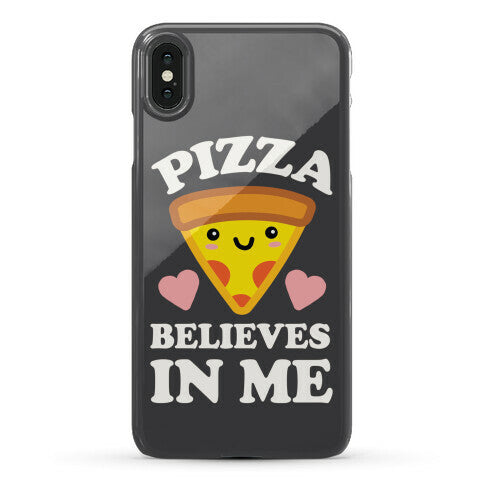 Pizza Believes In Me Phone Case
