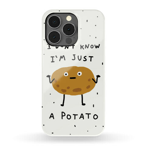 I Don't Know I'm Just A Potato Phone Case