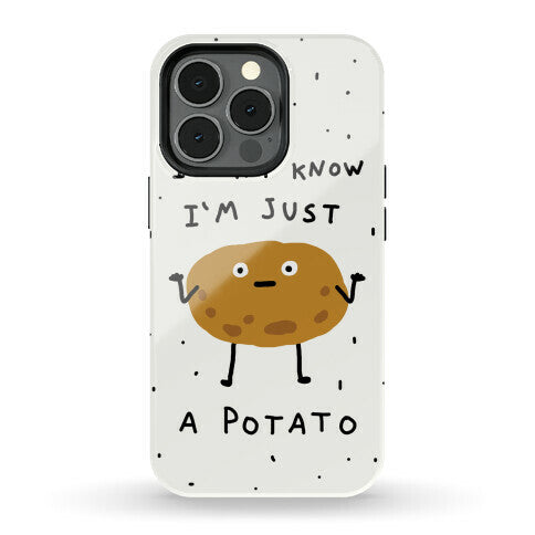 I Don't Know I'm Just A Potato Phone Case