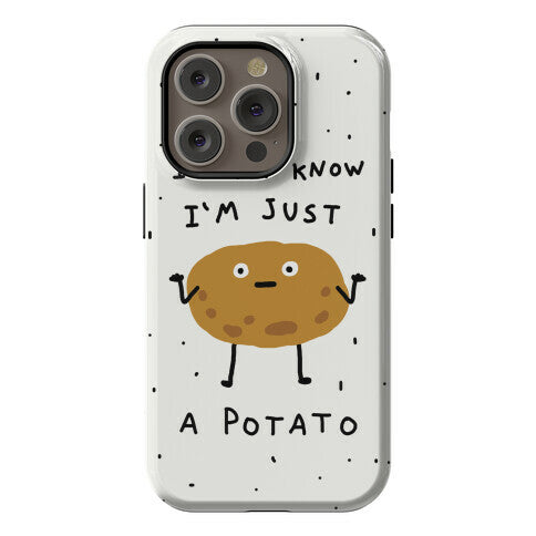 I Don't Know I'm Just A Potato Phone Case