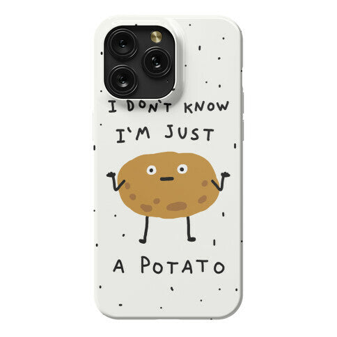 I Don't Know I'm Just A Potato Phone Case