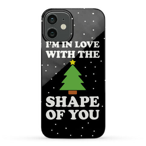 I'm In Love With The Shape Of You Christmas Tree Phone Case